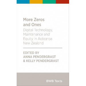 BWB Text: More Zeros and Ones: Digital Technology, Maintenance and Equity in Aotearoa New Zealand