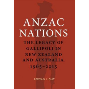 Anzac Nations:  legacy of Gallipoli in New Zealand and Australia,1965-2015
