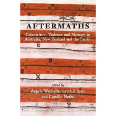Aftermaths: Colonialism, Violence and Memory in Australia, New Zealand and the Pacific