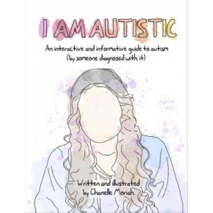 I am Autistic: An interactive and informative guide to autism (by someone diagnosed with it)