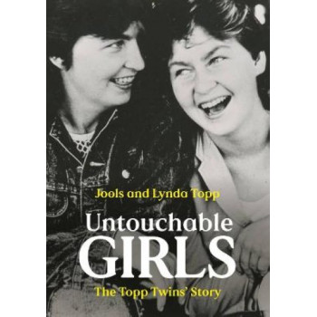 Untouchable Girls: The Topp Twins' Story