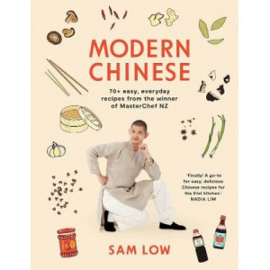 Modern Chinese: 70+ easy, everyday recipes from the winner of MasterChef NZ