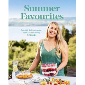Summer Favourites: Essential, delicious recipes from the bestselling VJ Cooks
