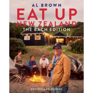Eat Up New Zealand: The Bach Edition: Recipes and stories