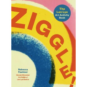 Ziggle! The Len Lye art activity book