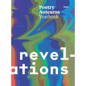 Poetry Aotearoa Yearbook 2024: Revelations