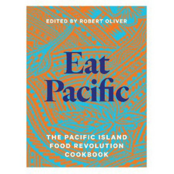 Eat Pacific: The Pacific Island Food Revolution Cookbook
