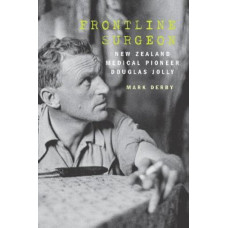 Frontline Surgeon: New Zealand medical pioneer Douglas Jolly