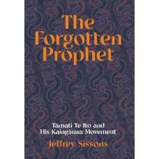 The Forgotten Prophet: Tamati Te Ito and his Kaingarara Movement *Ockham 2024 Longlist*