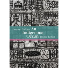 An Indigenous Ocean: Pacific Essays *Winner Ockham 2024 General Non-Fiction Award*