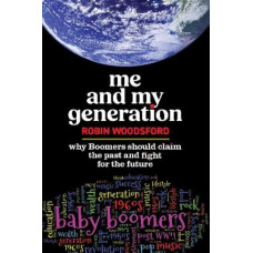 Me and My Generation: Why Boomers should claim the past and fight for the future