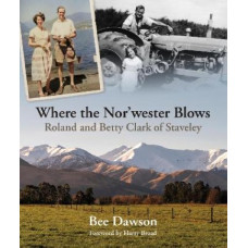Where the Nor'wester Blows: Roland and Betty Clark  of Staveley