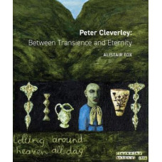 Peter Cleverley: Between Transience and Eternity