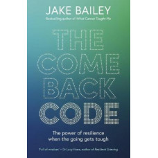 The Comeback Code: The power of resilience when the going gets tough