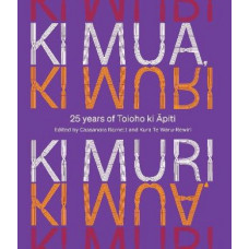 Ki Mua, Ki Muri: 25 years of Toioho ki Apiti
