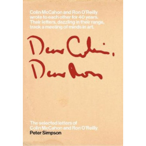 Dear Colin, Dear Ron: The Selected Letters of Colin McCahon and Ron O'Reilly