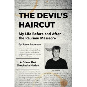 The Devil's Haircut : My Life Before and After the Raurimu Massacre