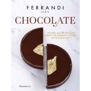 Chocolate: Recipes and Techniques from the Ferrandi School of Culinary Arts