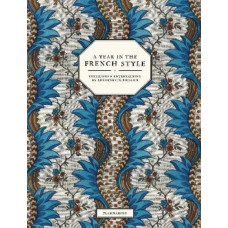 A Year in the French Style: Interiors and Entertaining by Antoinette Poisson