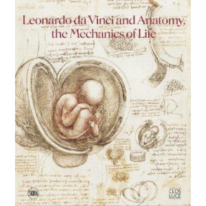 Leonardo da Vinci and Anatomy: The Mechanics of Life
