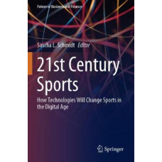 21st Century Sports: How Technologies Will Change Sports in the Digital Age