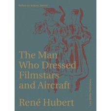 Rene Hubert: The Man Who Dressed Filmstars and Airplanes