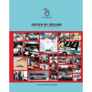 Driven by Dreams: 75 Years of Porsche Sports Cars