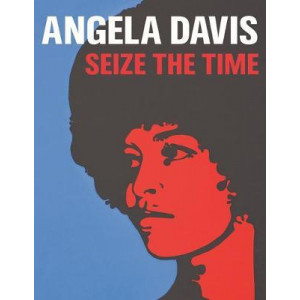 Angela Davis: Seize the Time