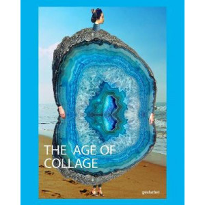 Age of Collage Vol. 3: Contemporary Collage in Modern Art