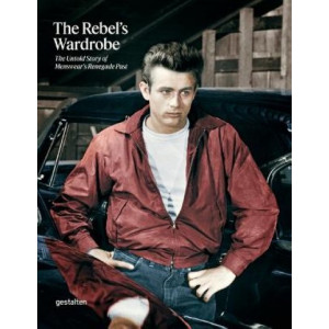 Rebel's Wardrobe, The : The Untold Story of Menswear's Renegade Past
