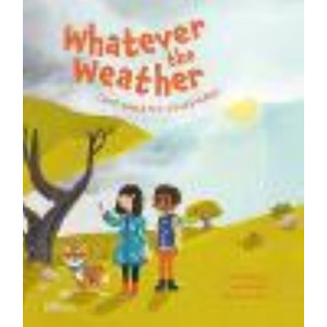 Whatever the Weather: Learn abot Sun, Wind and Rain