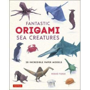 Fantastic Origami Sea Creatures: 20 Incredible Paper Models