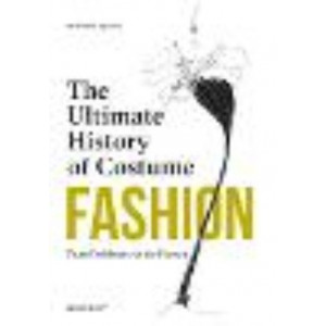 Fashion:  Ultimate History of Costume: From Prehistory to the Present Day