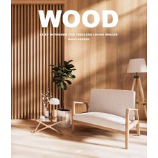 Wood: Cosy Interiors for Timeless Living Spaces