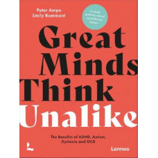 Great Minds Think Unalike: The Benefits of ADHD, Autism, Dyslexia and OCD