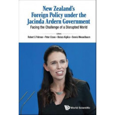 New Zealand's Foreign Policy Under The Jacinda Ardern Government: Facing The Challenge Of A Disrupted World