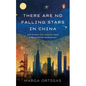 There Are No Falling Stars in China: And Other Life Lessons