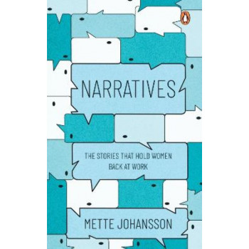 Narratives: The Stories that hold Women back at Work