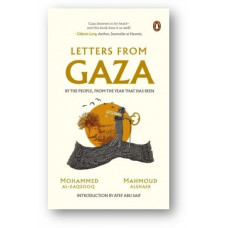 Letters from Gaza: A Collection by the people; unveiling their stories and emotions from the year that has been.