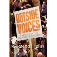 Outside Voices: A Memoir of the Berkeley Revolution