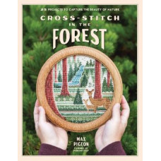 Cross-Stitch in the Forest: 25 Projects to Capture the Beauty of Nature