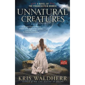 Unnatural Creatures: A Novel of the Frankenstein Women